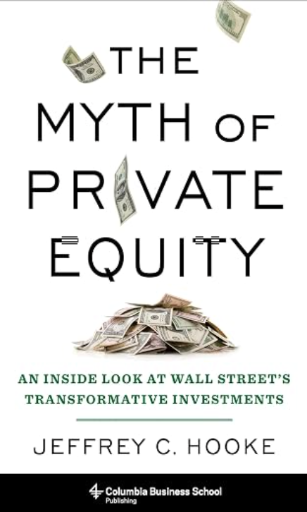 The Myth of Private Equity by Jeffrey C. Hooke, book cover